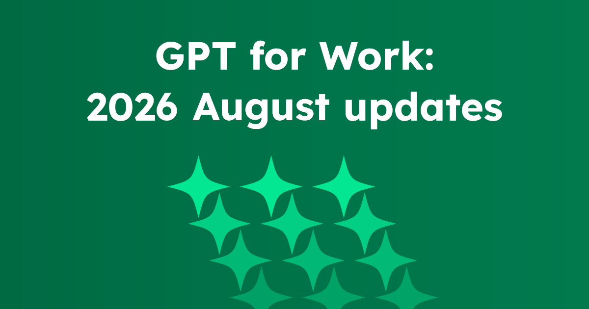 GPT for Work - 2026 August updates
