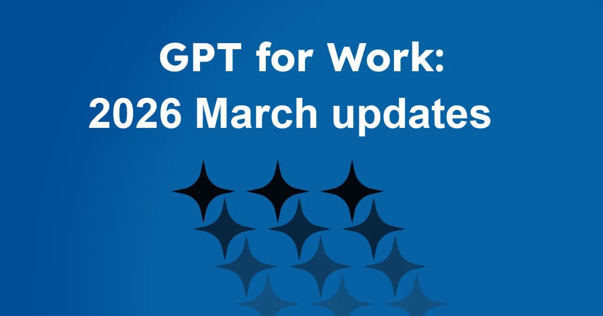 GPT for Work - 2026 March updates
